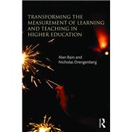 Transforming the Measurement of Learning and Teaching in Higher Education by Bain; Alan, 9781138118898