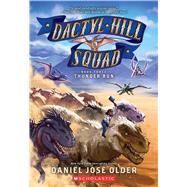 Thunder Run (Dactyl Hill Squad #3) by Older, Daniel Jos, 9781338268898