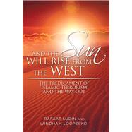 And the Sun Will Rise from the West by Ludin, Rafaat; Loopesko, Windham, 9781514488898