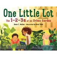 One Little Lot The 1-2-3s of an Urban Garden by Mullen, Diane C.; Vidal, Oriol, 9781580898898