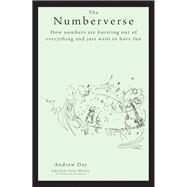 The Numberverse: How Numbers Are Bursting Out of Everything and Just Want to Have Fun by Day, Andrew; Worley, Peter, 9781845908898