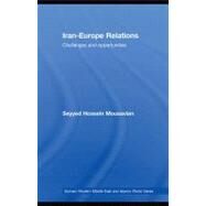 Iran-Europe Relations : Challenges and Opportunities by Mousavian, Seyyed Hossein, 9780203928899