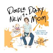 Doodle Diary of a New Mom by Lucy Scott, 9780762458899