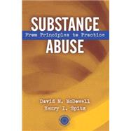 Substance Abuse: From Princeples to Practice by McDowell,David, 9780876308899