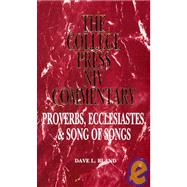 College Press NIV Commentary : Proverbs, Ecclesiastes, Song of Solomon by Bland, Dave L., 9780899008899