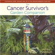 The Cancer Survivor's Garden Companion by Peterson, Jenny, 9780989268899