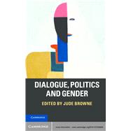 Dialogue, Politics and Gender by Browne, Jude, 9781107038899