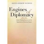 Engines of Diplomacy by Nichols, David Andrew, 9781469628899
