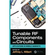 Tunable RF Components and Circuits: Applications in Mobile Handsets by Hilbert; Jeffrey L., 9781498718899