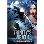 Trinity's Wrath by Taylor, J. E., 9781502598899