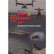 Marine Corps Vision & Strategy 2025 by United States Marine Corps; Department of the Navy, 9781508468899