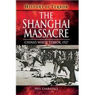 The Shanghai Massacre by Carradice, Phil, 9781526738899