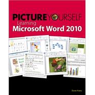 Picture Yourself Learning Microsoft Word 2010 by Koers, Diane, 9781598638899