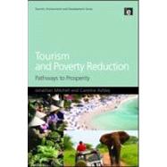 Tourism and Poverty Reduction by Mitchell, Jonathan; Ashley, Caroline, 9781844078899
