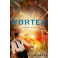 Vortex A Tempest Novel by Cross, Julie, 9780312568900
