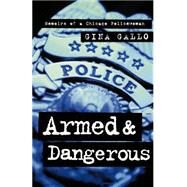Armed and Dangerous Memoirs of a Chicago Policewoman by Gallo, Gina, 9780312878900
