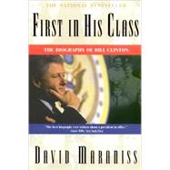 First In His Class A Biography Of Bill Clinton by Maraniss, David, 9780684818900
