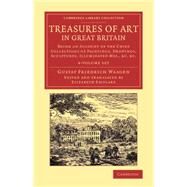 Treasures of Art in Great Britain by Waagen, Gustav Friedrich; Eastlake, Elizabeth, 9781108078900