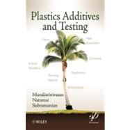 Plastics Additives and Testing by Subramanian, Muralisrinivasan Natamai, 9781118118900