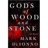 Gods of Wood and Stone by Di Ionno, Mark, 9781501178900