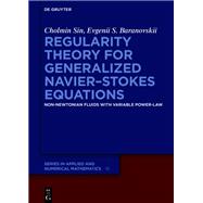 Regularity Theory for Generalized NavierStokes Equations by Cholmin Sin; Evgenii S. Baranovskii, 9783111508900