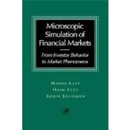 Microscopic Simulation of Financial Markets by Levy; Levy; Solomon, 9780124458901