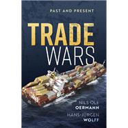 Trade Wars Past and Present by Oermann, Nils Ole; Wolff, Hans-Jrgen, 9780192848901