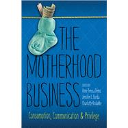 The Motherhood Business by Demo, Anne Teresa; Borda, Jennifer L.; Krolkke, Charlotte H.; Chess, Shira (CON), 9780817318901