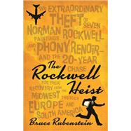 The Rockwell Heist by Rubenstein, Bruce, 9780873518901