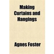 Making Curtains and Hangings by Foster, Agnes, 9781154438901