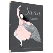 Swan The Life and Dance of Anna Pavlova by Snyder, Laurel; Morstad, Julie, 9781452118901