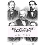 The Communist Manifesto by Marx, Karl; Engels, Friedrich, 9781507658901