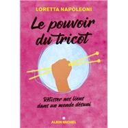 Le Pouvoir du tricot by Loretta Napoleoni, 9782226468901