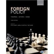 Foreign Policy Theories, Actors, Cases by Smith, Steve; Hadfield, Amelia; Dunne, Tim, 9780198708902