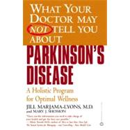 What Your Doctor May Not Tell You About(TM): Parkinson's Disease A Holistic Program for Optimal Wellness by Marjama-Lyons, Jill; Shomon, Mary J., 9780446678902