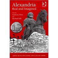 Alexandria, Real and Imagined by Hirst,Anthony, 9780754638902