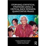 Story(ing) Statistical Strategies Using a Critical Race Feminista Quantitative Praxis by Nichole Margarita Garc�a; Ver�nica N. V�lez; Lindsay P�rez Huber, 9781032658902