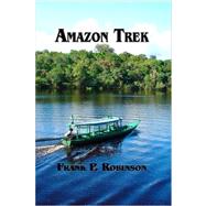 Amazon Trek by Robinson, Frank P., 9781411688902