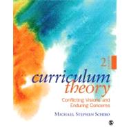 Curriculum Theory : Conflicting Visions and Enduring Concerns by Michael Stephen Schiro, 9781412988902