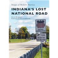 Indiana's Lost National Road by Humphrey, David; Carpenter, Dan, 9781467128902