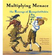 Multiplying Menace The Revenge of Rumpelstiltskin by Calvert, Pam; Geehan, Wayne, 9781570918902