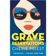 Grave Reservations A Novel by Priest, Cherie, 9781982168902