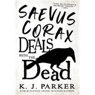 Saevus Corax Deals With the Dead by Parker, K. J., 9780316668903