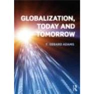 Globalization; Today and Tomorrow by Adams; Gerard F., 9780415668903