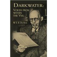 Darkwater Voices from Within the Veil by Du Bois, W. E. B., 9780486408903