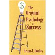 The Original Psychology of Success by Donley, Brian J., 9780741448903