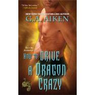 How to Drive a Dragon Crazy by AIKEN, G.A., 9781420108903