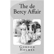 The De Bercy Affair by Holmes, Gordon, 9781522798903