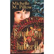 Temptation of the Butterfly by PILLOW MICHELLE M, 9781586088903