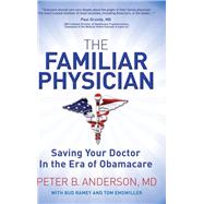 The Familiar Physician by Anderson, Peter B., M.D.; Ramey, Bud (CON); Emswiller, Tom (CON), 9781614488903